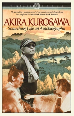 Something Like an Autobiography - Kurosawa, Akira