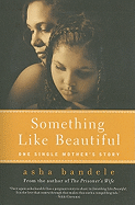 Something Like Beautiful: One Single Mother's Story