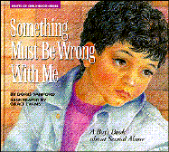 Something Must Be Wrong with Me: A Boy's Book about Sexual Abuse - Sanford, Doris