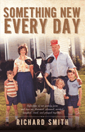 Something New Every Day: A Farm Family That: Dreamed; Worked; Laughed; Cried; & Prayed Together Volume 1