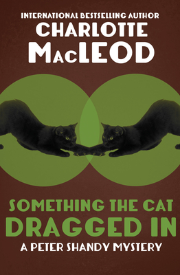 Something the Cat Dragged in - MacLeod, Charlotte
