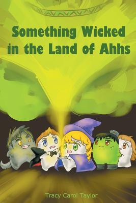 Something Wicked in the Land of Ahhs - Taylor, Tracy Carol