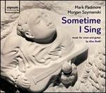 Sometime I Sing: Music for Voice and Guitar by Alec Roth