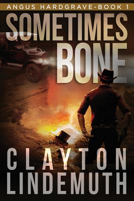Sometimes Bone: The Walnut on Devil's Elbow: Book 1 - Lindemuth, Clayton
