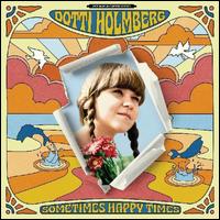 Sometimes Happy Times - Dotti Holmberg