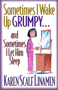Sometimes I Wake Up Grumpy...: And Sometimes I Let Him Sleep