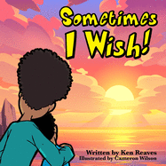 Sometimes I wish
