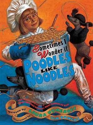Sometimes I Wonder If Poodles Like Noodles - Numeroff, Laura Joffe