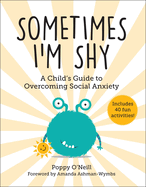 Sometimes I'm Shy: A Child's Guide to Overcoming Social Anxietyvolume 5