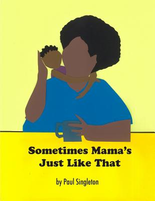 Sometimes Mama's Just Like That - Singleton, Paul