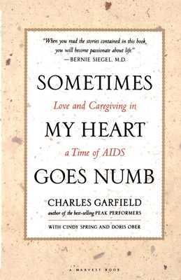 Sometimes My Heart Goes Numb - Garfield, Charles, Dr., and Spring, Cindy
