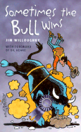 Sometimes the Bull Wins - Willoughby, Jim (Text by), and Keane, Bil (Foreword by)