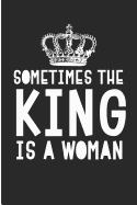 Sometimes the King Is a Woman: Gender Equality Womens Rights Blank Lined Note Book