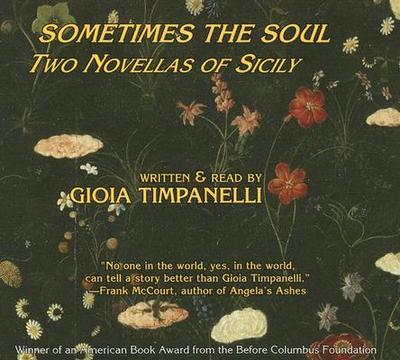 Sometimes the Soul: Two Novellas of Sicily - Timpanelli, Gioia (Read by)