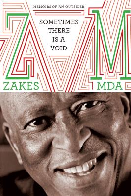 Sometimes There Is a Void: Memoirs of an Outsider - Mda, Zakes, and Mda