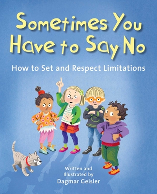 Sometimes You Have to Say No: How to Set and Respect Limitations - Geisler, Dagmar, and Berasaluce, Andy Jones (Translated by)