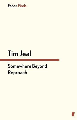 Somewhere Beyond Reproach - Jeal, Tim