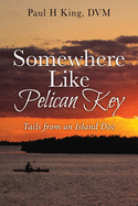 Somewhere Like Pelican Key: Tails from an Island Doc