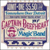 Somewhere Over Detroit: Live from Harpo's Concert Theatre 1980 - Captain Beefheart & the Magic Band
