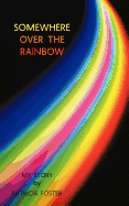Somewhere Over the Rainbow: My Story