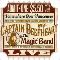 Somewhere Over Vancouver: Live From the Commodore Ballroom - Captain Beefheart & His Magic Band