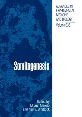 Somitogenesis - Maroto, Miguel (Editor), and Whittock, Neil V (Editor)