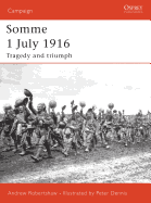 Somme 1 July 1916: Tragedy and Triumph