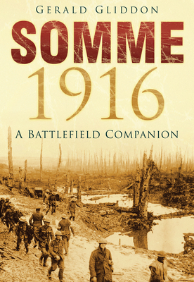Somme 1916: A Battlefield Companion - Gliddon, Gerald