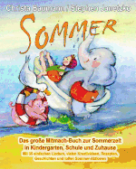 Sommer - Das gro?e Mitmach-Buch zur Sommerzeit in Kindergarten, Schule und Zuhause: Mit 35 einfachen Liedern, vielen Kreativideen, Rezepten, Geschichten und tollen Sommer-Aktionen