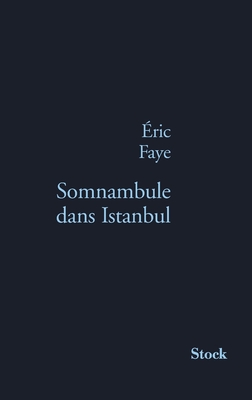 Somnambule Dans Istanbul - Faye, Eric