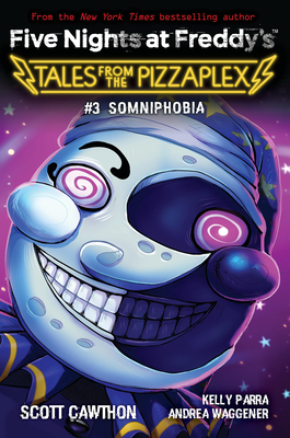 Somniphobia: An Afk Book (Five Nights at Freddy's: Tales from the Pizzaplex #3) - Cawthon, Scott, and Parra, Kelly, and Waggener, Andrea