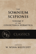 Somnium Scipionis: With the Golden Verses and Symbols of Pythagoras