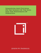 Somnolism and Psychism or the Science of the Soul and the Phenomena of Nervation