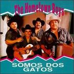 Somos Dos Gatos - The Hometown Boys