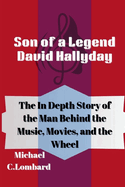 Son of a Legend David Hallyday: The In Depth Story of the Man Behind the Music, Movies, and the Wheel