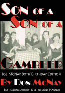 Son of a Son of a Gambler: Winners, Losers and What to Do When You Win the Lottery Joe McNay 80th Birthday Edition