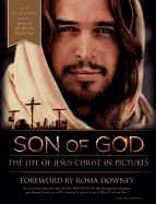Son of God: The Life of Jesus Christ in Pictures