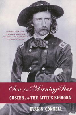 Son of the Morning Star: Custer and the Little Bighorn - Connell, Evan S