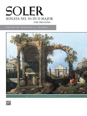 Sonata No. 84 in D Major: Sheet - Soler, Padre Antonio (Composer), and Palmer, Willard A (Editor)