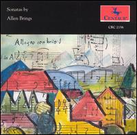 Sonatas by Allen Brings - Allen Brings (piano); Edward Gilmore (clarinet); Genevieve Chinn (piano); Nancy Cirillo (violin)