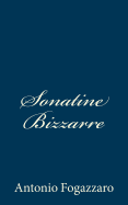 Sonatine Bizzarre - Fogazzaro, Antonio