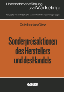 Sonderpreisaktionen Des Herstellers Und Des Handels: Unter Besonderer Berucksichtigung Empirisch Ermittelter Marktreaktionen Im Konsumgutermarkt