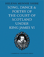 Song, Dance and Poetry of the Court of Scotland under King James VI - Mennie Shire, Helena