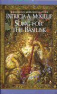 Song for the Basilisk - McKillip, Patricia A