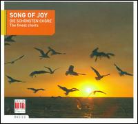 Song of Joy: The Finest Choirs - Members of the Berlin Radio Symphony Orchestra; Berlin Radio Chorus (choir, chorus);...