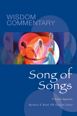 Song of Songs: Volume 25 - Spencer, F Scott, and Reid, Barbara E (Editor), and Wilkins Lawrence, Lauress (Contributions by)
