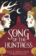 Song of the Huntress: A captivating folkloric fantasy of treachery, loyalty and lost love