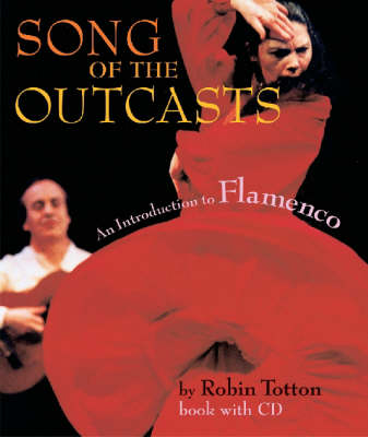 Song of the Outcasts: An Introduction to Flamenco - Totton, Robin