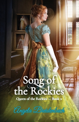 Song of the Rockies: Queen of the Rockies - Book 2 - Breidenbach, Angela
