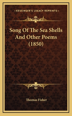 Song of the Sea Shells and Other Poems (1850) - Fisher, Thomas